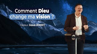 Comment Dieu change ma vision   Josué Boinet  EVC [upl. by Assetak]