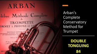 Arbans Complete Conservatory Method for Trumpet  DOUBLE TONGUING 84 [upl. by Eelrehpotsirhc803]