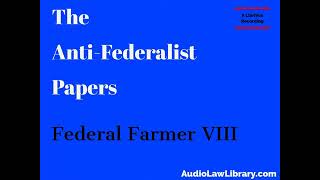 Federal Farmer VIII The Anti Federalist Papers Full Audiobook [upl. by Lyon72]