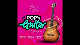 Pops Guitar Riddim Mix  Patrice Roberts  Machel Montano  Problem Child [upl. by Aramaj954]