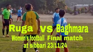 Baghmara VS Ruga womens football Final match at Sibbari 23112024 [upl. by Anauqat]