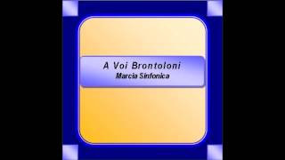 quotA Voi Brontoloniquot Marcia Sinfonica  E Abbate [upl. by Row]