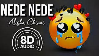 Nede Nede  8D Audio  Female  Alisha Chinoy  Vivicam Entertainment [upl. by Nylrak]