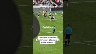 Tottenham vs Arsenal Gabriels goal  Was there a foul on Romero premierleague epl tottenham [upl. by Telford]