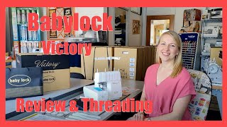 Babylock Victory Overlocker  Threading Review and Unboxing [upl. by Einaeg]