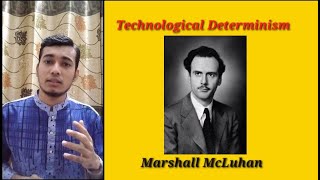 Technological Determinism Marshall McLuhan  Tanvir Siddik Tipu  তানভীর সিদ্দিক টিপু [upl. by Alyn970]