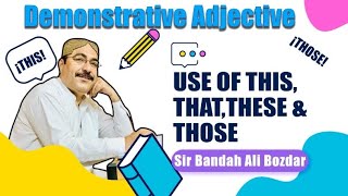 Demonstrative Adjectives  Use of This That These amp Those Kinds of Adjectives Bandah Ali Bozdar [upl. by Claresta]