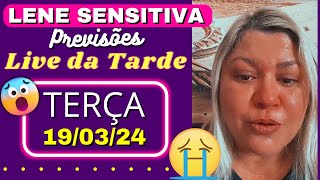 LENE SENSITIVA 👉 LIVE DA TARDE 👈 PREVISÕES TERÇA 190324 ❤️ [upl. by Tayler]