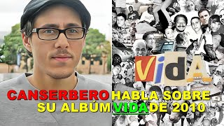 CANSERBERO cuenta su EXPERIENCIA al ESCRIBIR su Producción quotVIDAquot del 2010 [upl. by Sachs464]