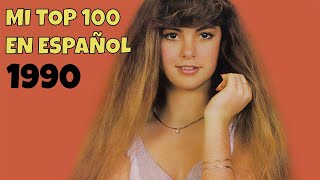 Mi Top 100 de 1990 en Español Editors Choice [upl. by Irat]