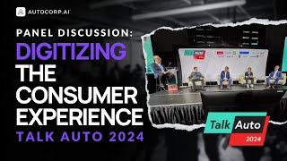 🚘 Digitizing the Consumer Experience Full Panel  Talk Auto 2024 [upl. by Roon958]