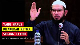 Taaruf Lakukan ini saat sedang taaruf  Ustadz Muhammad Nuzul Dzikri 45 [upl. by Ailecra]