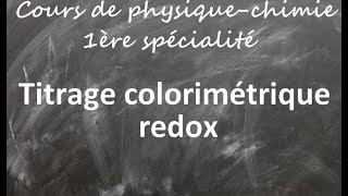 Cours de physiquechimie première spécialité Titrage colorimétrique redox [upl. by Libby]