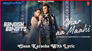 Ghar Aa Maahi Karaoke Version  Bandish Bandits S2  RitwikShreya  Nikhita GDigVAnaRShubham [upl. by Anaele]