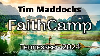 21 Sab 11AM  Tim Maddocks  FaithCamp Tennessee 2024 [upl. by Oirifrop838]