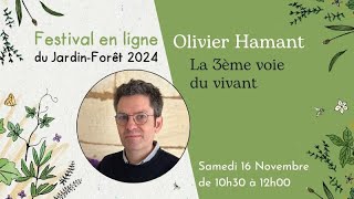 Festival en ligne du jardin forêt 4  avec Olivier Hamant  La 3eme voie du vivant [upl. by Okorih]