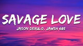 Jason Derulo  SAVAGE LOVE Lyrics Prod Jawsh 685 [upl. by Hogue15]