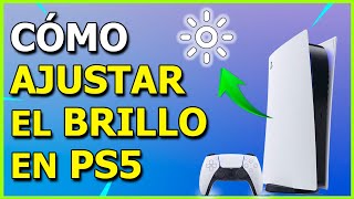 Cómo AJUSTAR el BRILLO en PS5 amp Colores HDR Subir y Bajar [upl. by Ysiad]