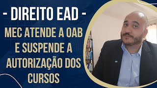 DIREITO EAD JÁ ERA ENTENDA A DECISÃO DO MEC DE SUSPENDER A AUTORIZAÇÃO DOS CURSOS DE DIREITO EAD [upl. by Eelarat671]