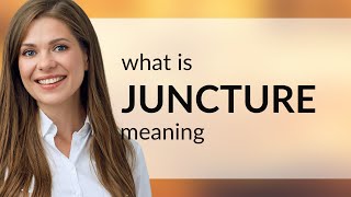 Juncture  definition of JUNCTURE [upl. by Hannaoj]