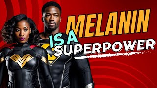 Melanin is A Superpower [upl. by Thorlie]