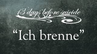 13 DAYS BEFORE SUICIDE  quotICH BRENNEquot [upl. by Serg422]