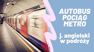 Angielski w podróży  autobus pociąg i metro  Podstawowe zwroty i słownictwo dla początkujących [upl. by Carleton]