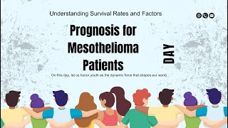 Prognosis for Mesothelioma Patients Understanding Survival Rates and Factors [upl. by Jefferey]