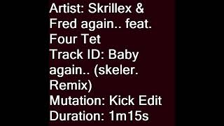 Skrillex amp Fred again feat Four Tet  Baby again skeler Remix Kick Edit [upl. by Trilby732]