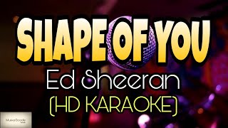 Ed Sheeran  Shape of You Karaoke  HD KARAOKE WITH LYRICS [upl. by Solotsopa]