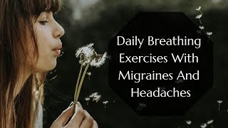 Daily Breathing Exercises With Migraines And Headaches [upl. by Lledor]