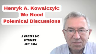 Henryk A Kowalczyk We Need Polemical Discussions [upl. by Knoll]