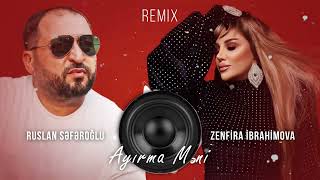 Zenfira İbrahimova amp Ruslan Seferoglu  Ayirma Meni Remix Mzade 2024 [upl. by Ahsaet]