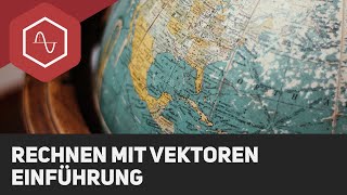 Wie man mit Vektoren rechnet  Einführung [upl. by Arrej]