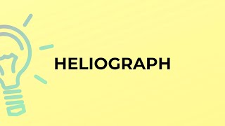 What is the meaning of the word HELIOGRAPH [upl. by Valaree]