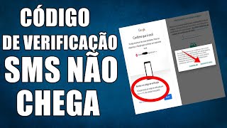 CÓDIGO DE VERIFICAÇÃO SMS NÃO CHEGA WHATSAPP CONTA GOOGLE DIFICULDADES PARA RECEBER RESOLVENDO [upl. by Laeynad948]