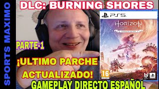 HORIZON FORBIDDEN WEST  DLC  BURNING SHORES PARTE1 ¡ULTIMO PARCHE PS5 GAMEPLAY ESPAÑOL [upl. by Trinidad]