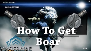 Warframe  How To Get  Boar [upl. by Savina]