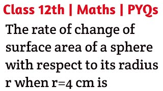 The rate of change of surface area of a sphere with respect to its radius r when r4 cm is cbse [upl. by Whelan765]