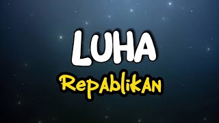 LUHA  Repablikan Lyrics Video [upl. by Barnaby]