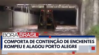 Comporta do Guaíba se rompe e inunda bairros em Porto Alegre  Bora Brasil [upl. by Lorien166]