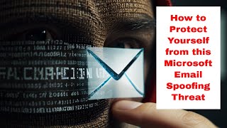 How to Protect Your Computers from This Microsoft Email Spoofing Threat [upl. by Lazaruk]