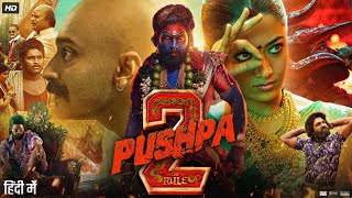 Pushpa 2 The Rule Full Movie In Hindi Dubbed  Allu Arjun  Rashmika  Fahad  Story amp Facts HD [upl. by Lashond]