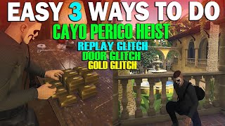 Easy 3 Ways To Do Cayo Perico Heist Finals Replay Glitch Door Glitch Gold Glitch GTA Online Update [upl. by Mead831]