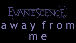 Evanescence  Away From Me Lyrics Origin [upl. by Bora]