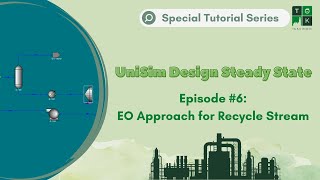 Episode 6 EO Approach for Recycle Stream  UniSim Design Steady State Special Tutorial Series [upl. by Weitman]