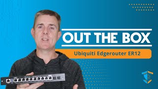 Out the Box Series  Ubiquiti Edgerouter ER12 [upl. by Phia]