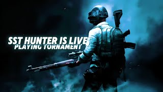 SST HUNTER is LIVE playing PUBG MOBILE TORNAMENT ajao bhai log [upl. by Peper]