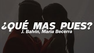 J Balvin Maria Becerra  Qué Más Pues❤️ LETRA [upl. by Najram]