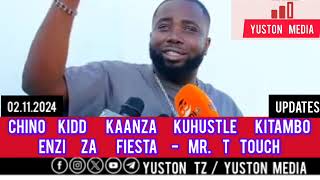 CHINO KIDD KAANZA KUHUSTLE KITAMBO ENZI ZA FIESTA  MR T TOUCH [upl. by Llennor]